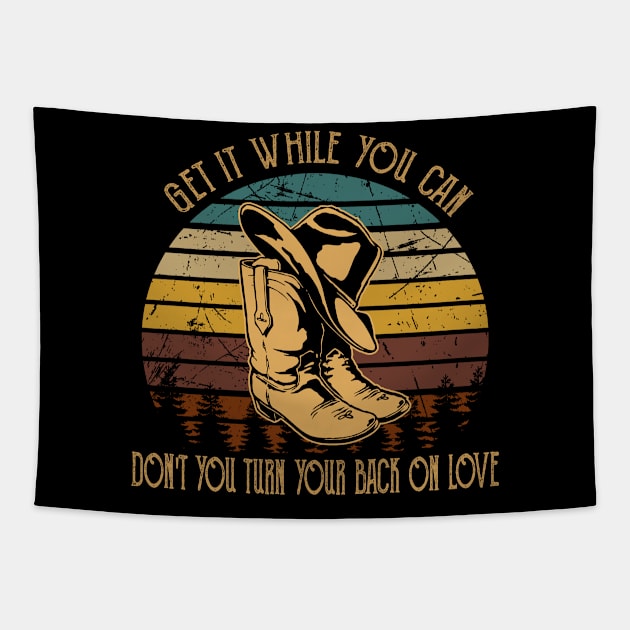 Get It While You Can Don't You Turn Your Back On Love Cowboy Boot Hat Vintage Tapestry by Maja Wronska
