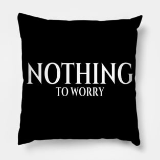 Nothing to worry meme Man's Woman's Pillow