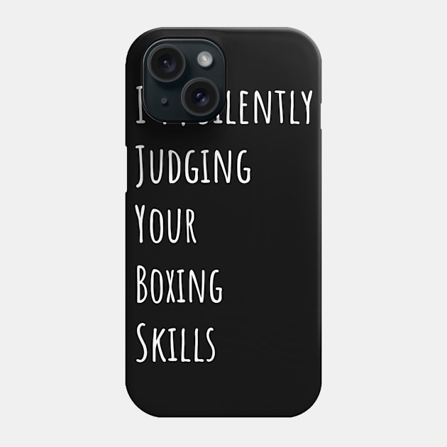 I'm Silently Judging Your Boxing Skills Phone Case by divawaddle