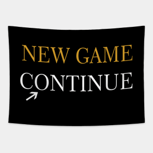 new game / continue Tapestry