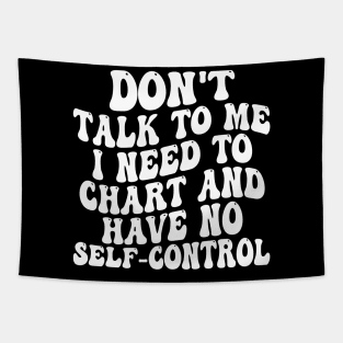 don't talk to me i need to chart and have no self-control Tapestry