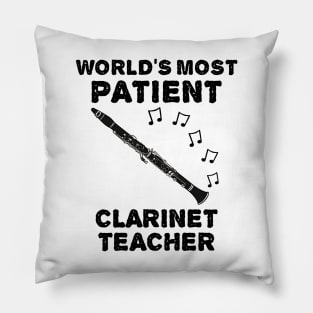 World's Most Patient Clarinet Teacher, Clarinetist Funny Pillow