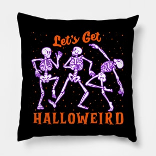 Let's Get Halloweird halloween fun skeletons Pillow