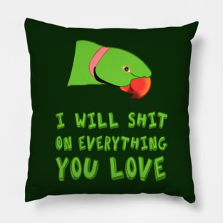 I will shit on everything you love - green ringneck Pillow