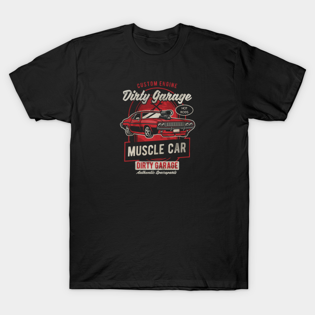 Dirty garage muscle car - Muscle Car - T-Shirt | TeePublic