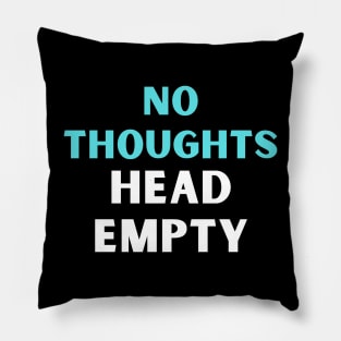 No thoughts head empty Pillow