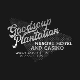 The Goodsoup Plantation Resort Hotel and Casino (Variant, White, Distressed) T-Shirt