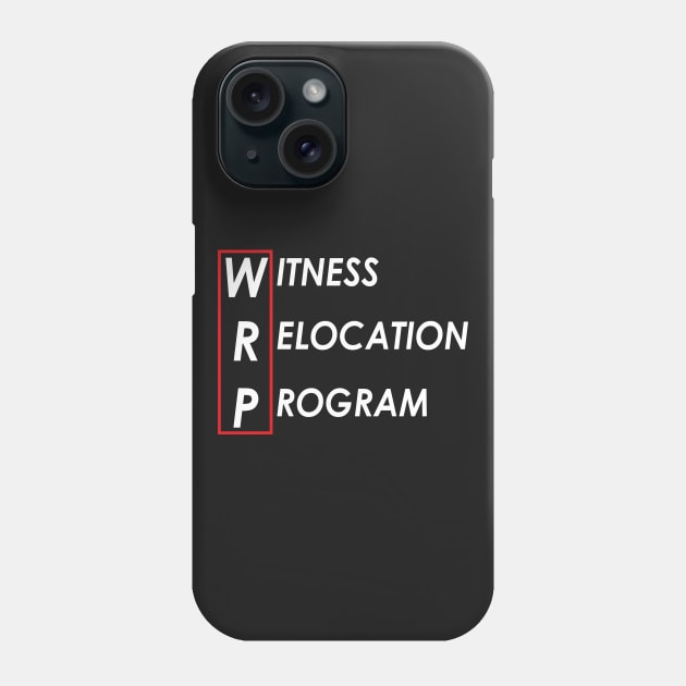 Witness Relocation Program (WhiteText) Phone Case by Roufxis