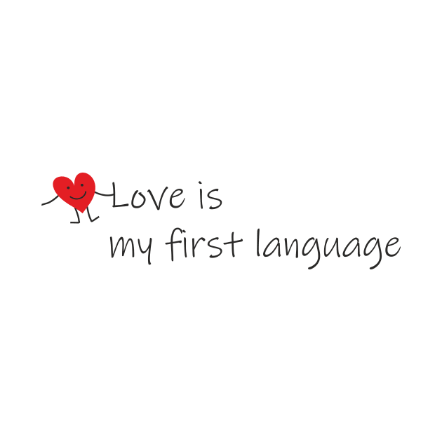 Love is my first language by Iriska