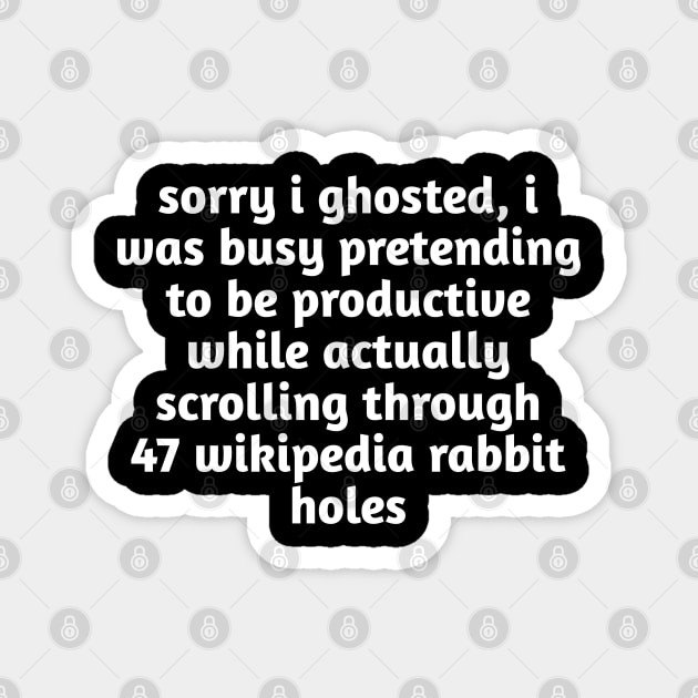 Sorry I Ghosted Meme T-Shirt | Wikipedia Rabbit Holes Tee Magnet by Stylish Shirt