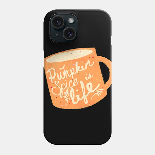 Pumpkin Spice is Life Phone Case by KadyIllustrates