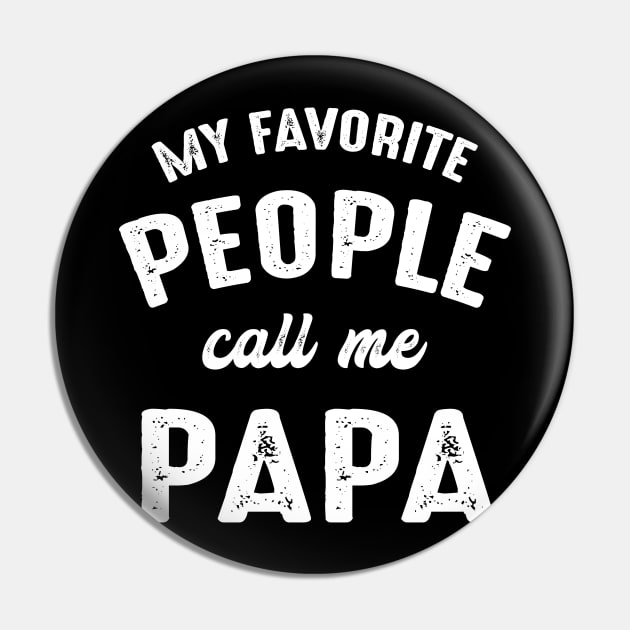 My Favorite People Call Me Papa Pin by family.d