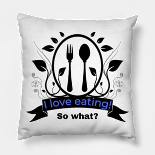 I love eating! blue script Pillow