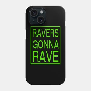 RAVERS GONNA RAVE - original edm green fluo edition Phone Case
