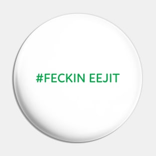 Feckin Eejit Irish Slang Pin