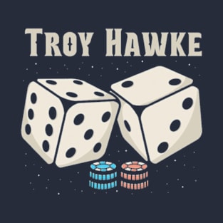 troy hawke DICE T-Shirt