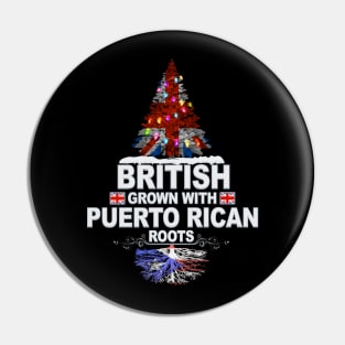 British Grown With Puerto Rican Roots - Gift for Puerto Rican With Roots From Puerto Rico Pin