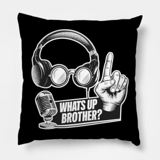 Whats Up Brother Pillow