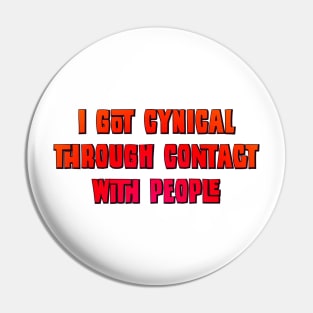 I got cynical Pin