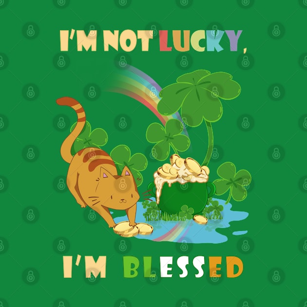 I'm not lucky, i'm blessed ca by Catmaleon Design