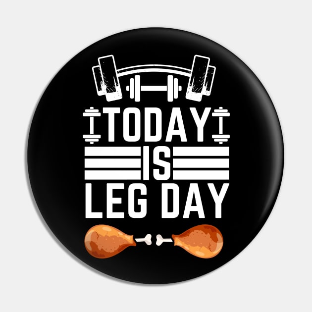 Today Is Leg Day - Thanksgiving Workout Funny Gym Pin by KAVA-X