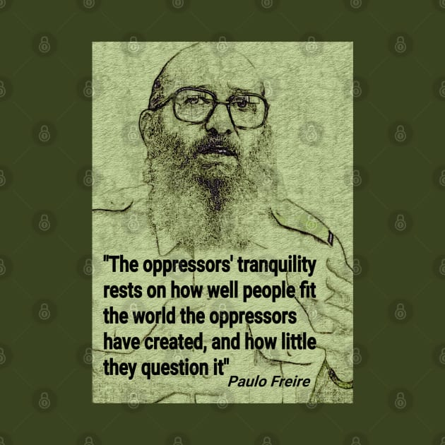 Paulo Freire Quote on Questioning Oppression by Tony Cisse Art Originals