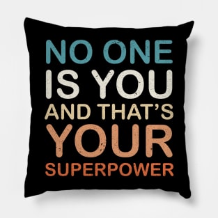 No one is You and that's Your Superpower Pillow