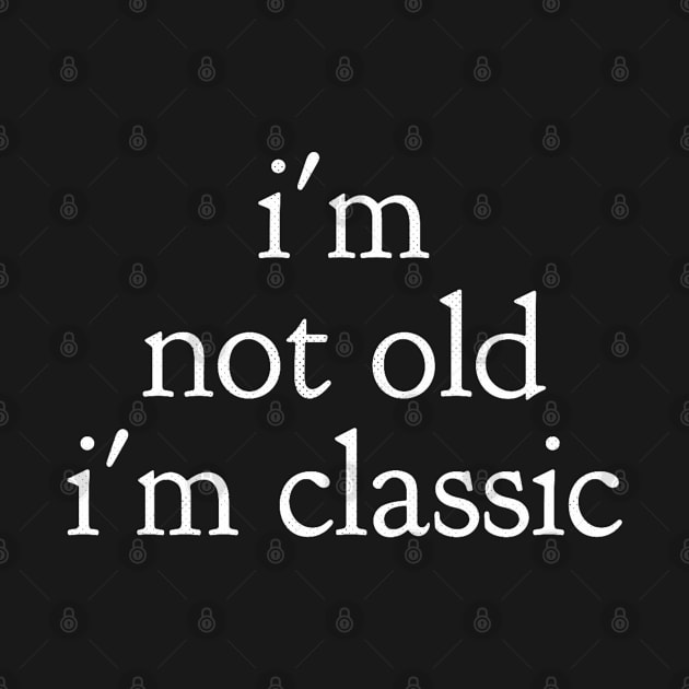 im not old im classic 48 by naughtyoldboy