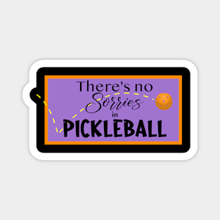 There's no Sorries in Pickleball Magnet