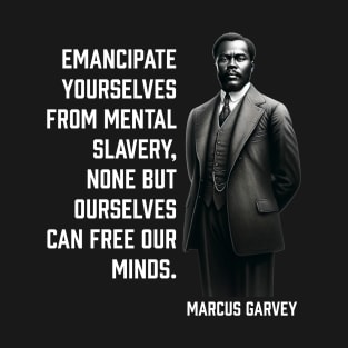 Marcus Garvey - Emancipate yourselves from mental slavery T-Shirt