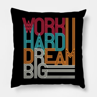 Work hard dream big Pillow