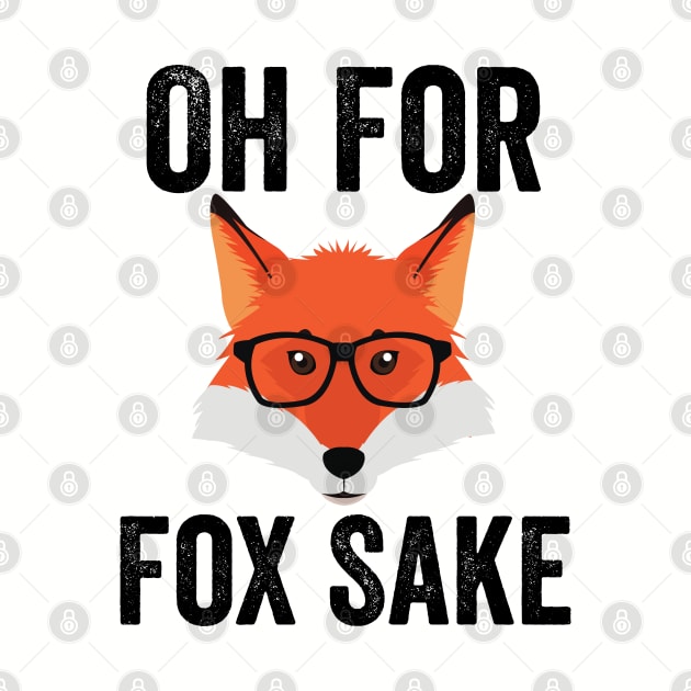 Funny Animal Puns - Oh For Fox Sake by Murray's Apparel