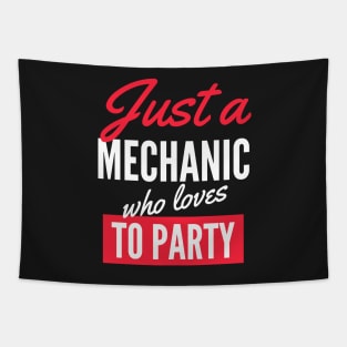 Just A Mechanic Who Loves To Party - Gift For Men, Women, Party Lover Tapestry