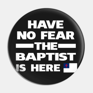 Have No Fear Baptist Here Pin