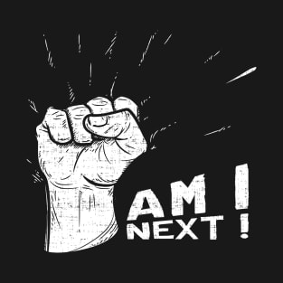 AM I NEXT T-Shirt