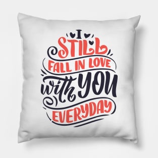I still fall in love with you everyday valentine's day Pillow