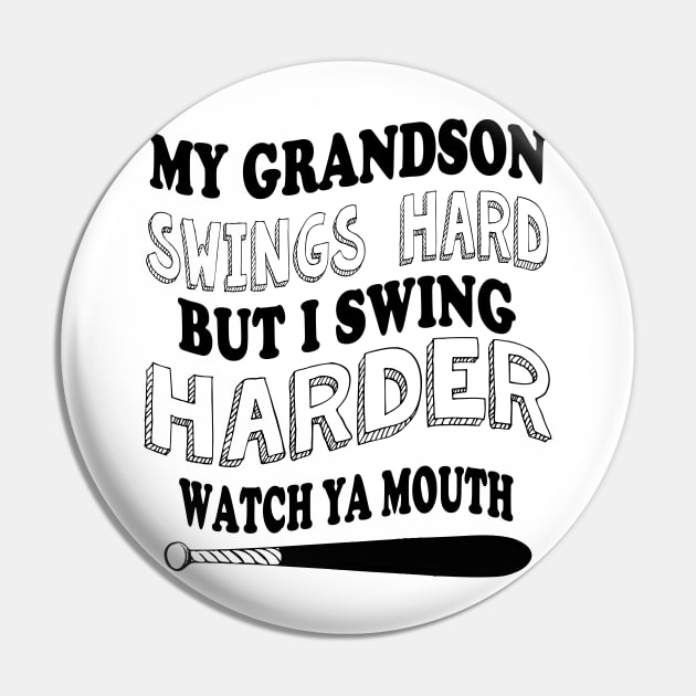 My GRANDSON  swings hard but I swing harder watch ya mouth baseball Pin by l designs