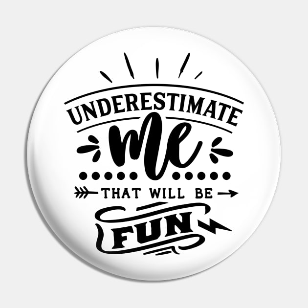 Underestimate me Pin by bob2ben