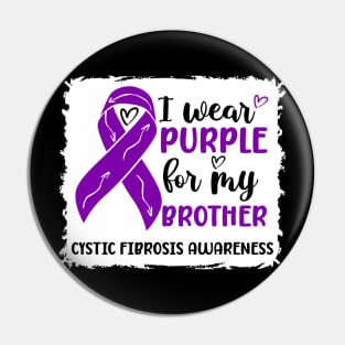 I Wear Purple For My Brother Cystic Fibrosis Awareness Pin