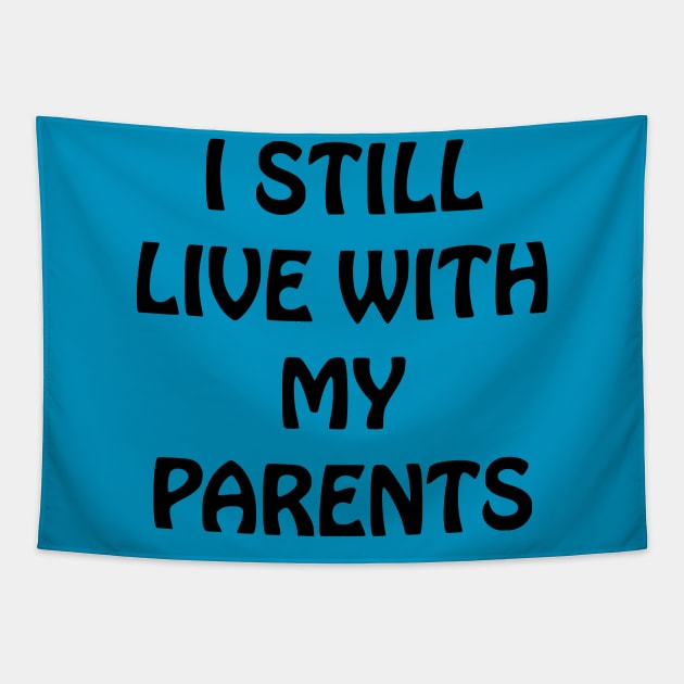 I still live with my parents Tapestry by TheClingyRobin
