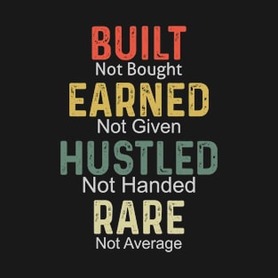 Earned not given T-Shirt