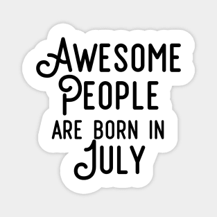 Awesome People Are Born In July (Black Text) Magnet