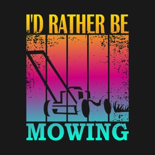 I'd rather be Mowing T-Shirt