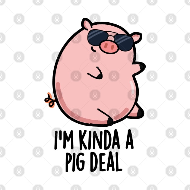 I'm Kinda A Pig Deal Funny Pig Pun by punnybone