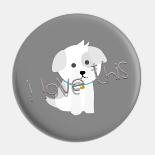 I like dogs Pin