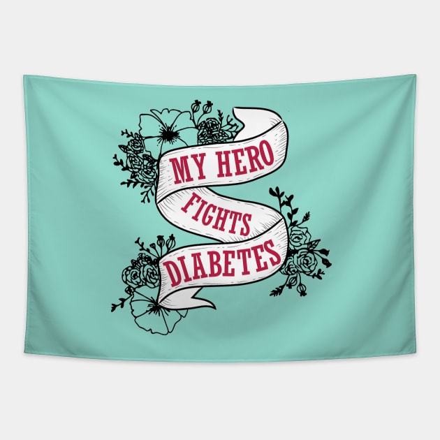 My hero fights diabetes - diabetics t1d  type 1 type 2 diabetes mom  insulin insulin pump Tapestry by papillon