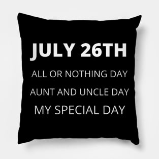 July 26th birthday, special day and the other holidays of the day. Pillow