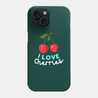 I Love Cherries! Phone Case