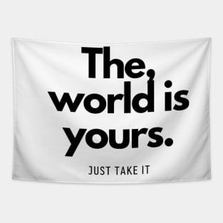 The World is yours, just take it Tapestry