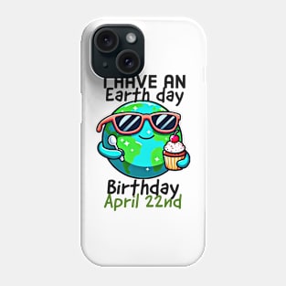 I have an earth day birthday, April 22nd Phone Case